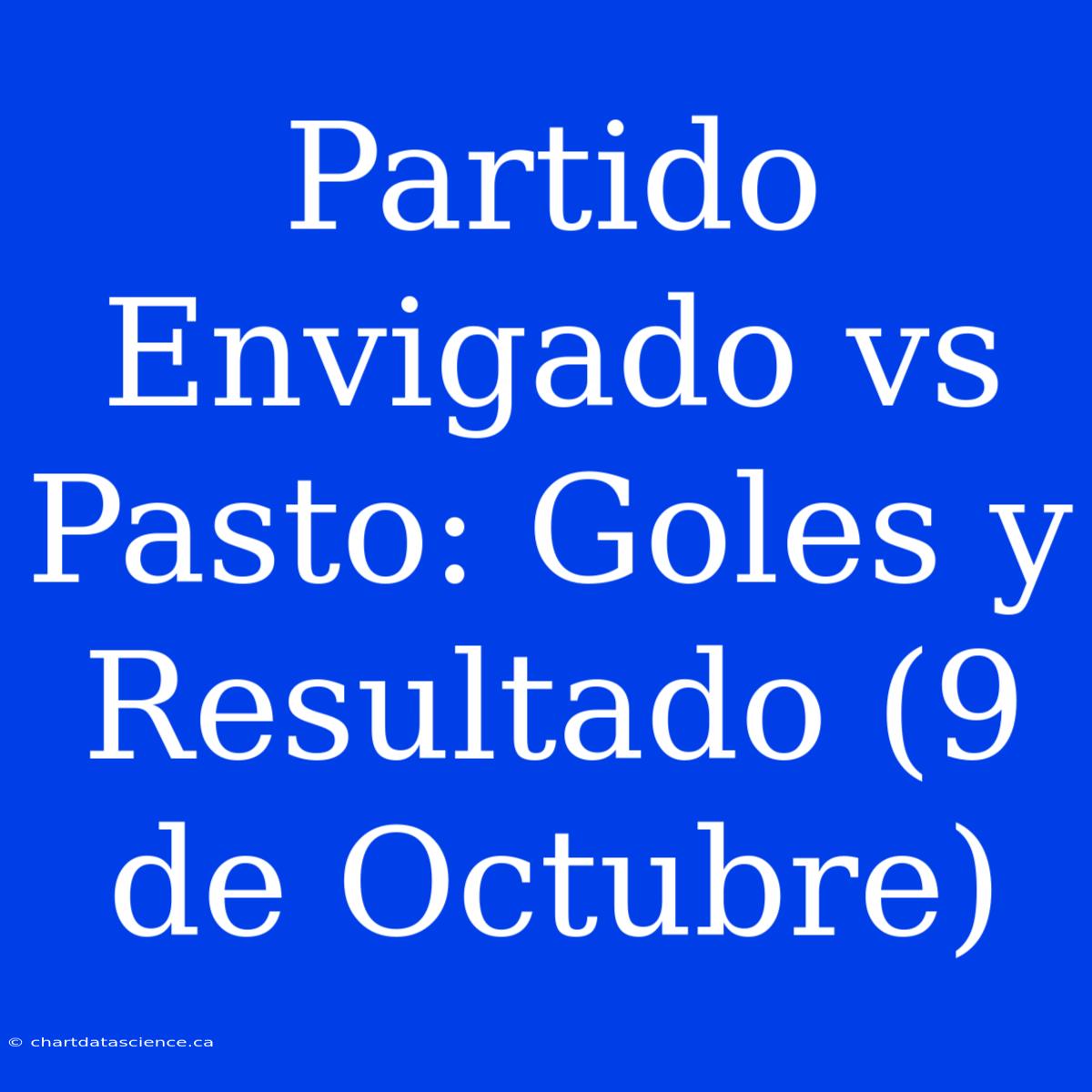 Partido Envigado Vs Pasto: Goles Y Resultado (9 De Octubre)