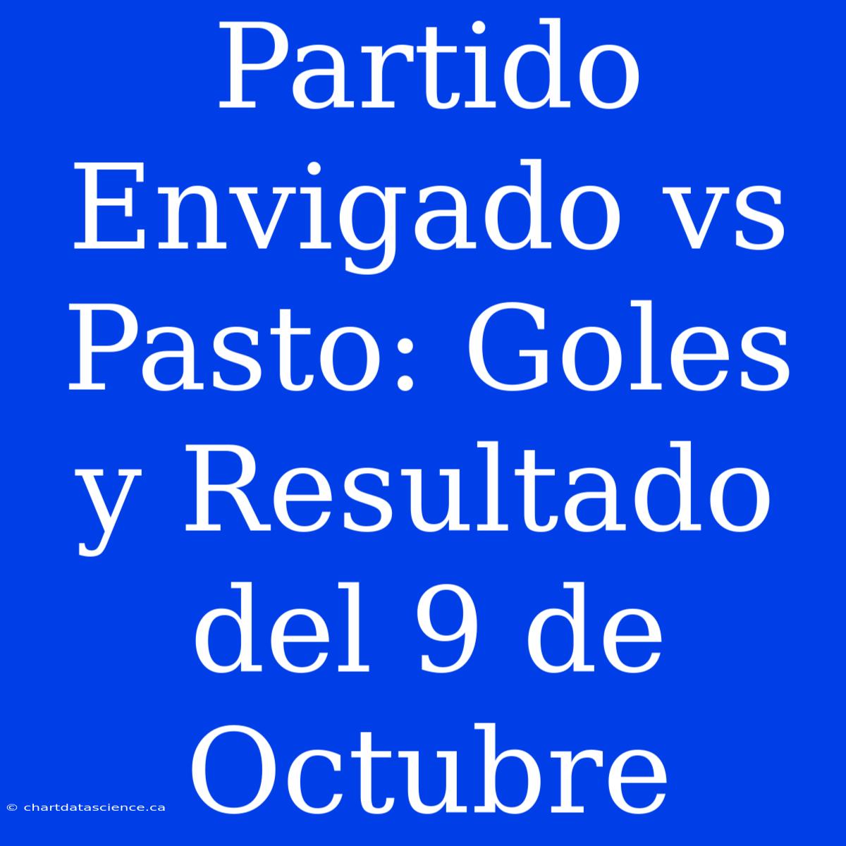 Partido Envigado Vs Pasto: Goles Y Resultado Del 9 De Octubre