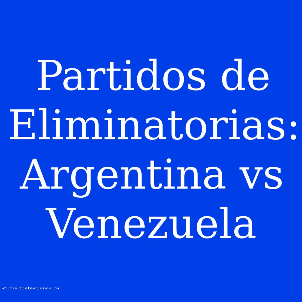 Partidos De Eliminatorias: Argentina Vs Venezuela