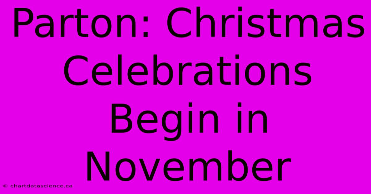 Parton: Christmas Celebrations Begin In November 