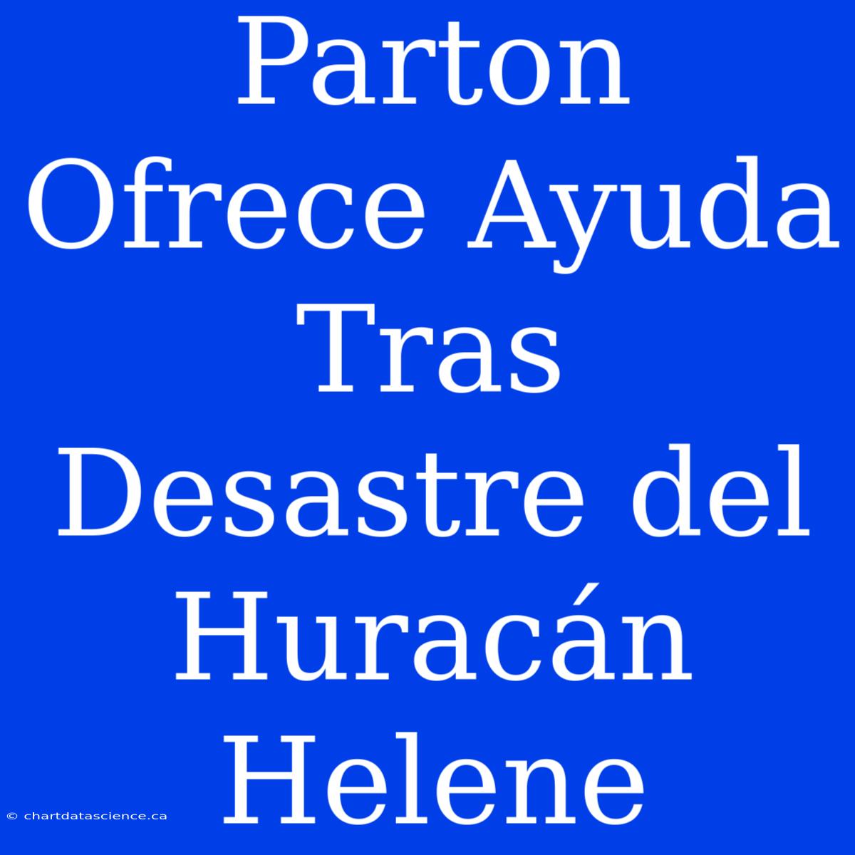 Parton Ofrece Ayuda Tras Desastre Del Huracán Helene