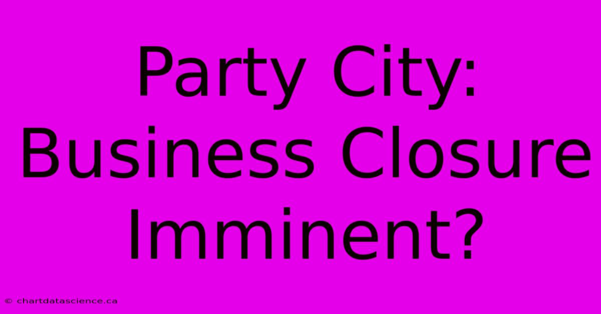 Party City: Business Closure Imminent?