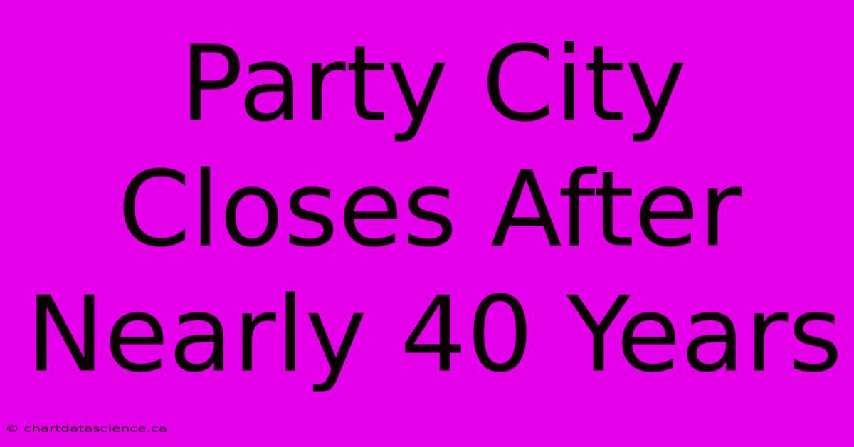 Party City Closes After Nearly 40 Years