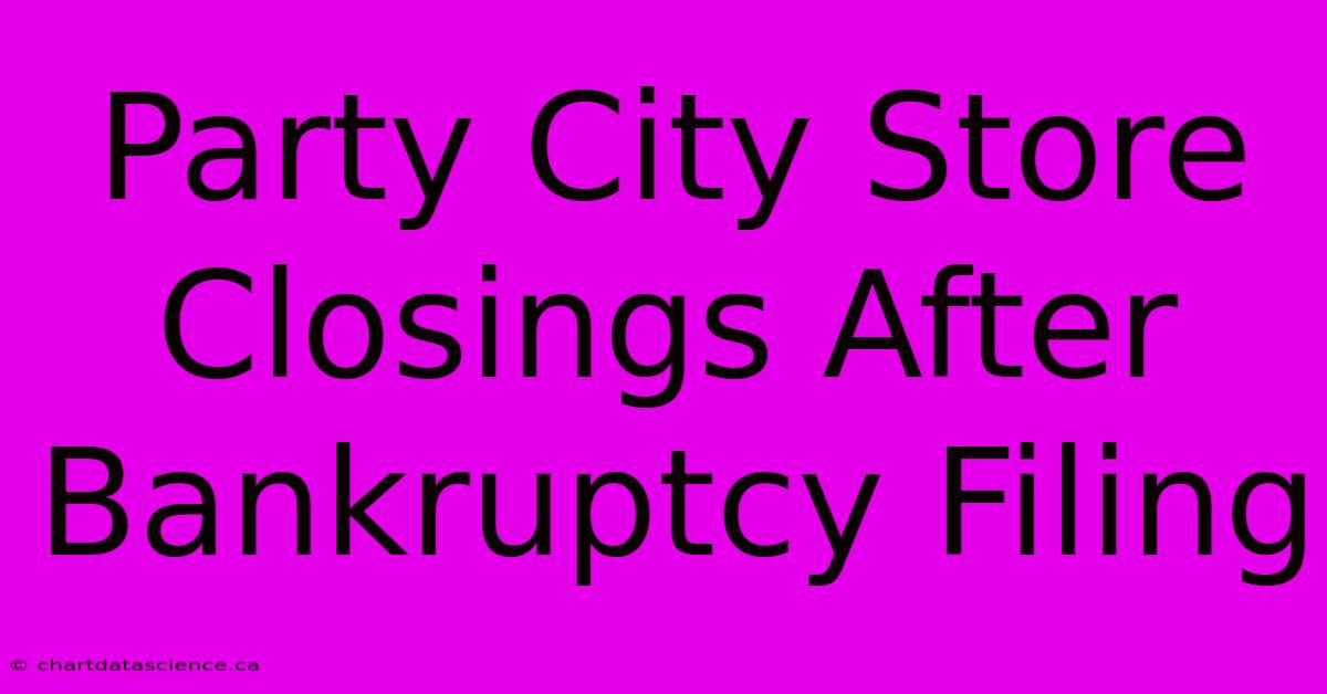 Party City Store Closings After Bankruptcy Filing