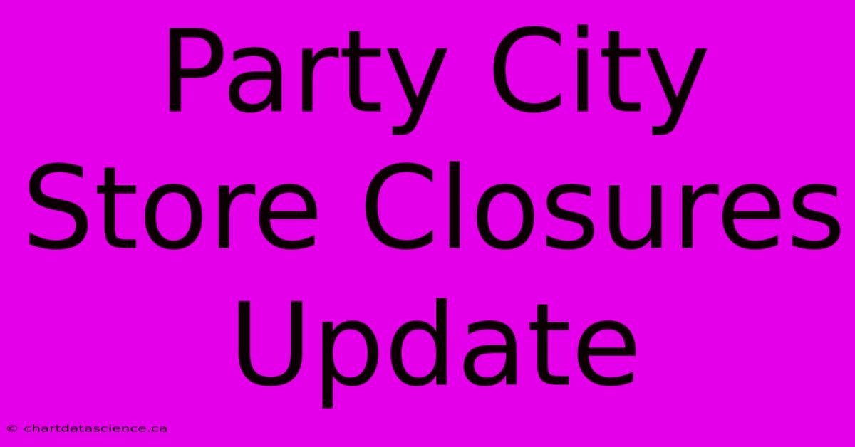 Party City Store Closures Update