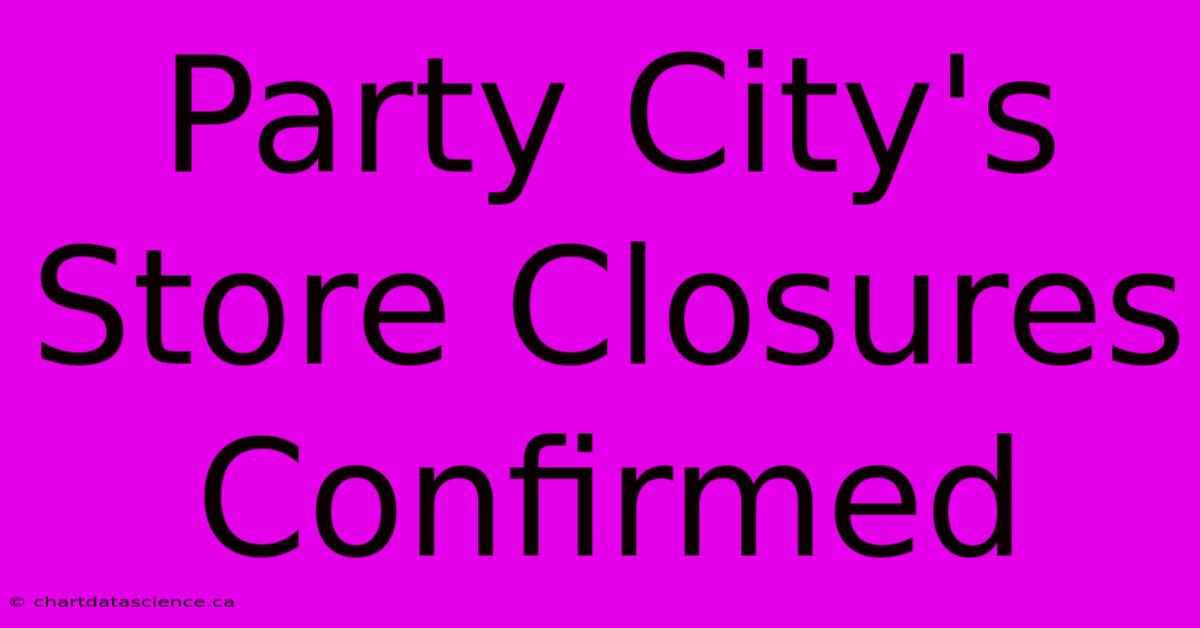 Party City's Store Closures Confirmed