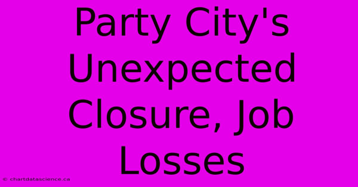 Party City's Unexpected Closure, Job Losses