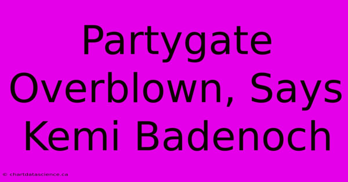 Partygate Overblown, Says Kemi Badenoch