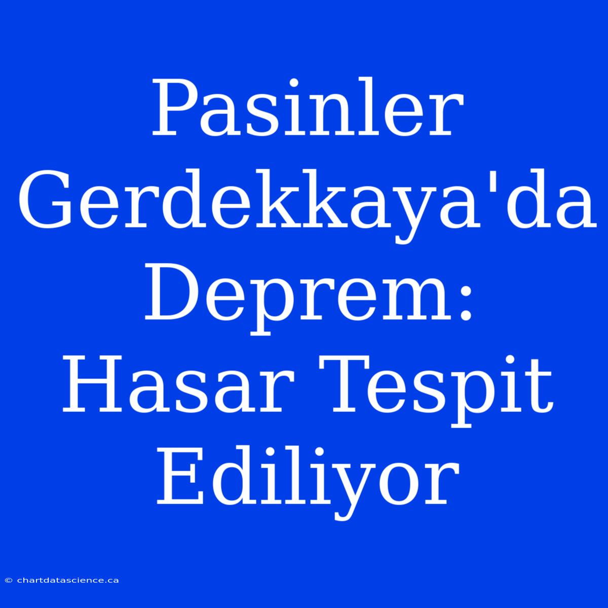 Pasinler Gerdekkaya'da Deprem: Hasar Tespit Ediliyor