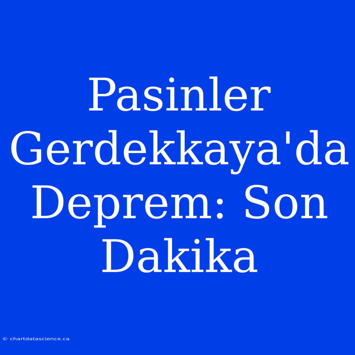 Pasinler Gerdekkaya'da Deprem: Son Dakika