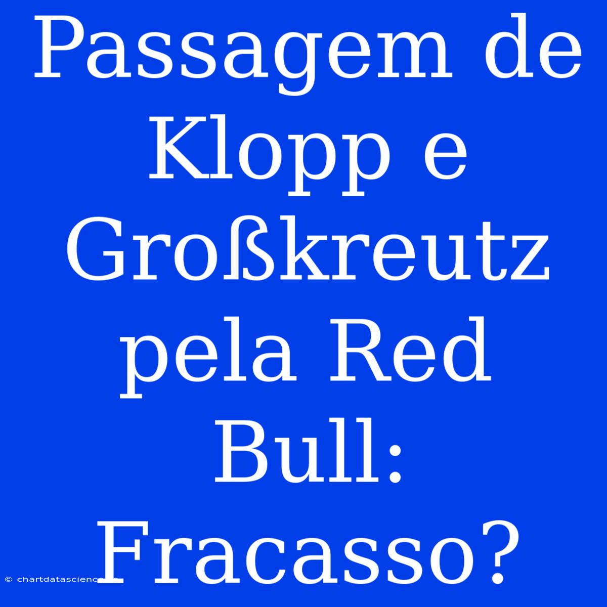 Passagem De Klopp E Großkreutz Pela Red Bull: Fracasso?