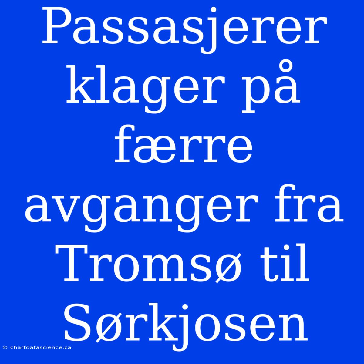 Passasjerer Klager På Færre Avganger Fra Tromsø Til Sørkjosen