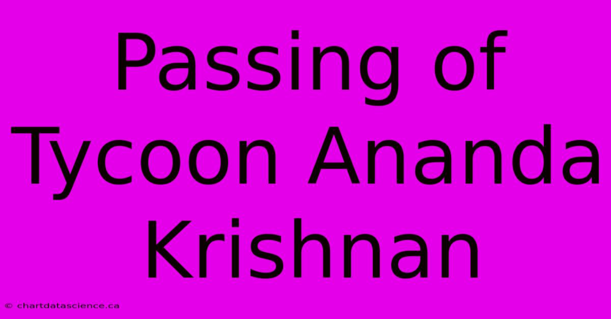 Passing Of Tycoon Ananda Krishnan