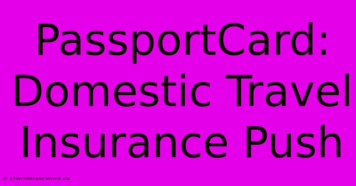 PassportCard: Domestic Travel Insurance Push