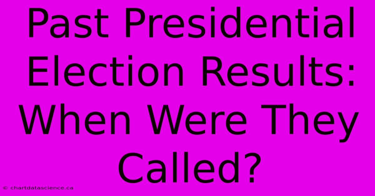 Past Presidential Election Results: When Were They Called?