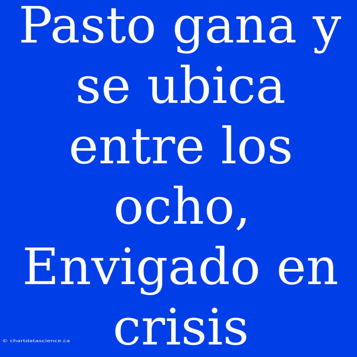 Pasto Gana Y Se Ubica Entre Los Ocho, Envigado En Crisis