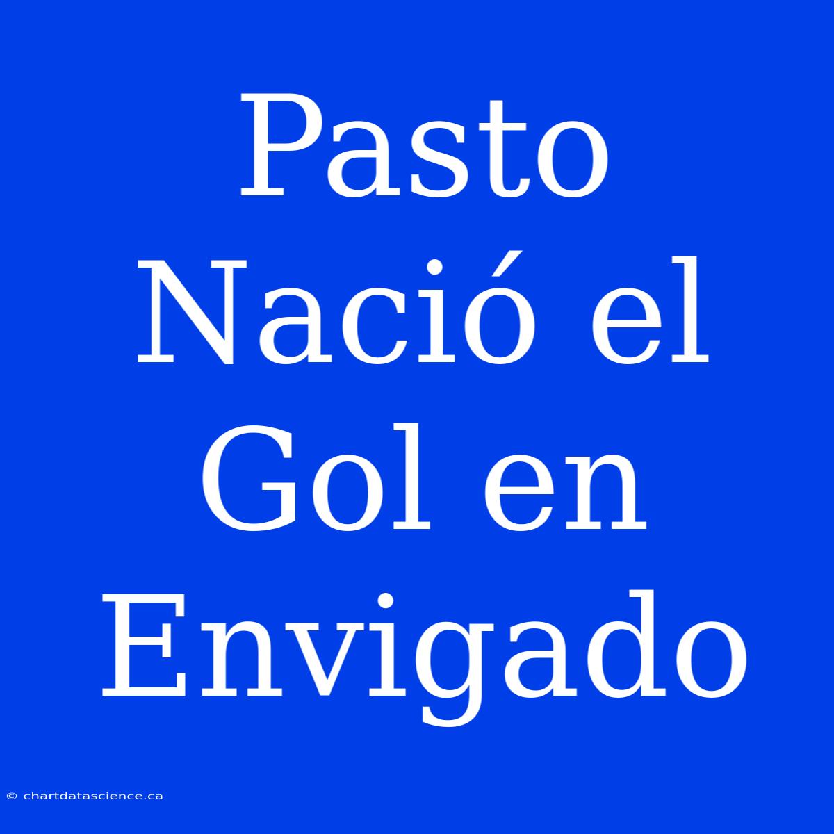 Pasto Nació El Gol En Envigado