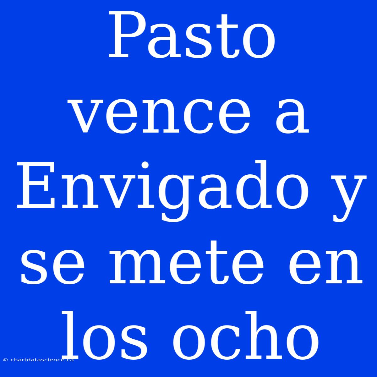 Pasto Vence A Envigado Y Se Mete En Los Ocho