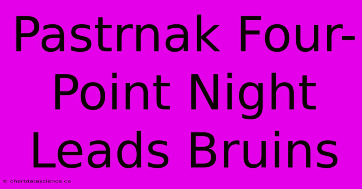 Pastrnak Four-Point Night Leads Bruins