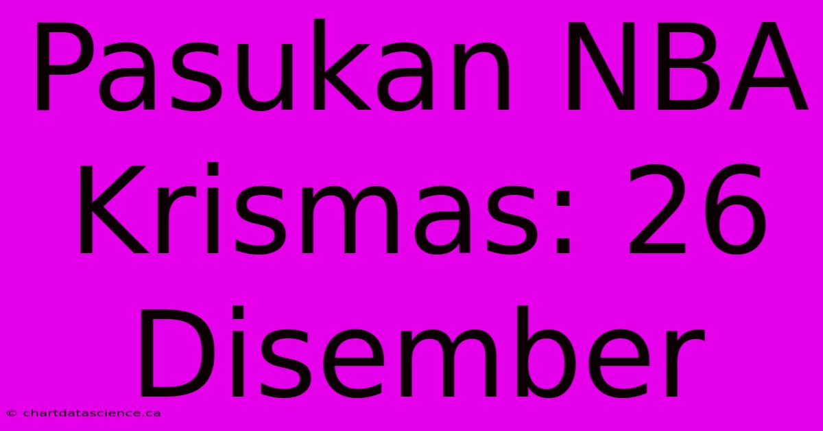 Pasukan NBA Krismas: 26 Disember