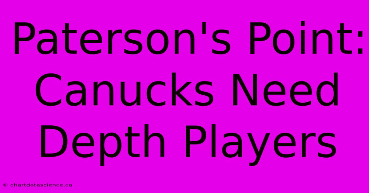 Paterson's Point: Canucks Need Depth Players