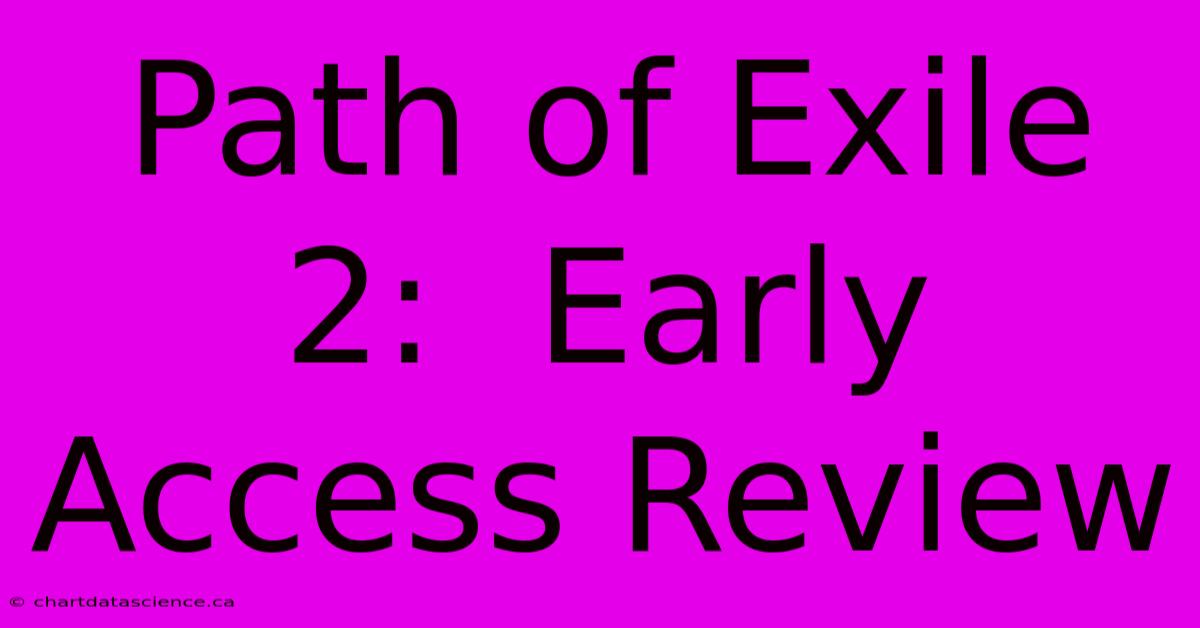 Path Of Exile 2:  Early Access Review