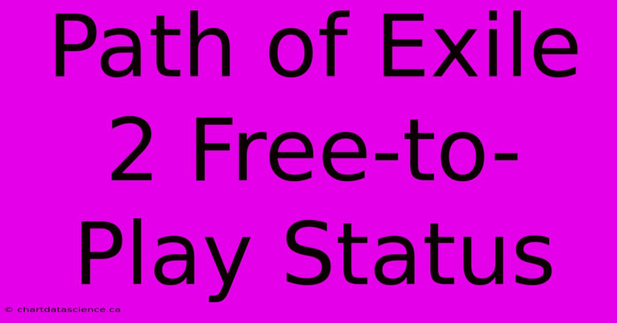 Path Of Exile 2 Free-to-Play Status