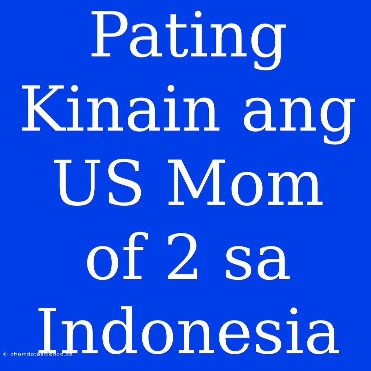 Pating Kinain Ang US Mom Of 2 Sa Indonesia