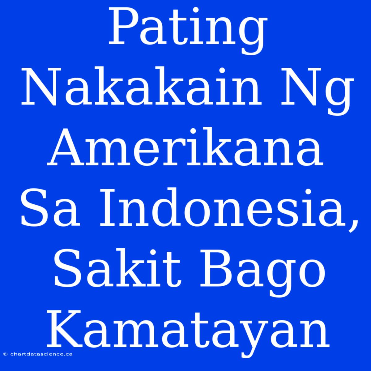 Pating Nakakain Ng Amerikana Sa Indonesia, Sakit Bago Kamatayan