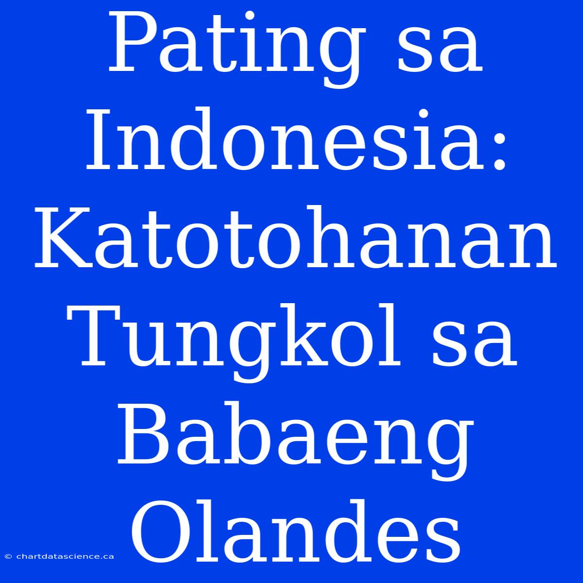 Pating Sa Indonesia: Katotohanan Tungkol Sa Babaeng Olandes