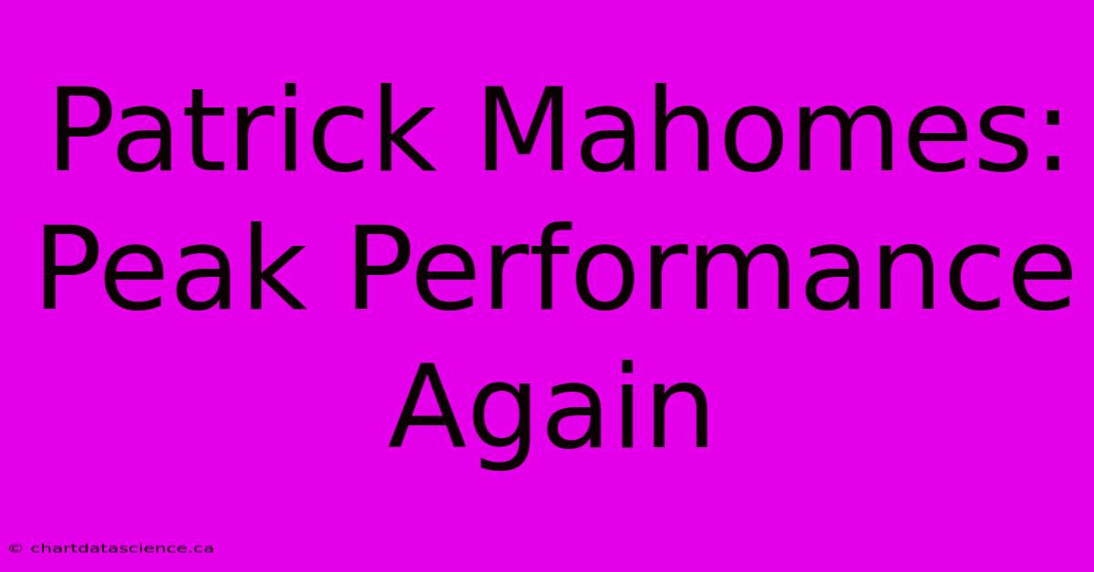 Patrick Mahomes: Peak Performance Again