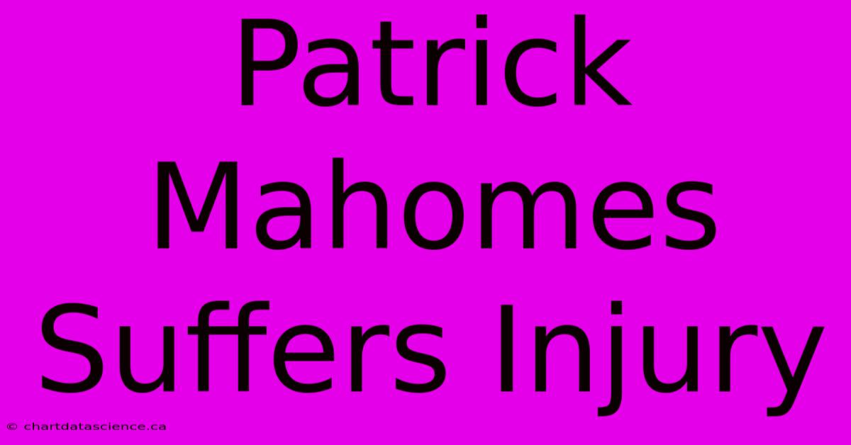 Patrick Mahomes Suffers Injury