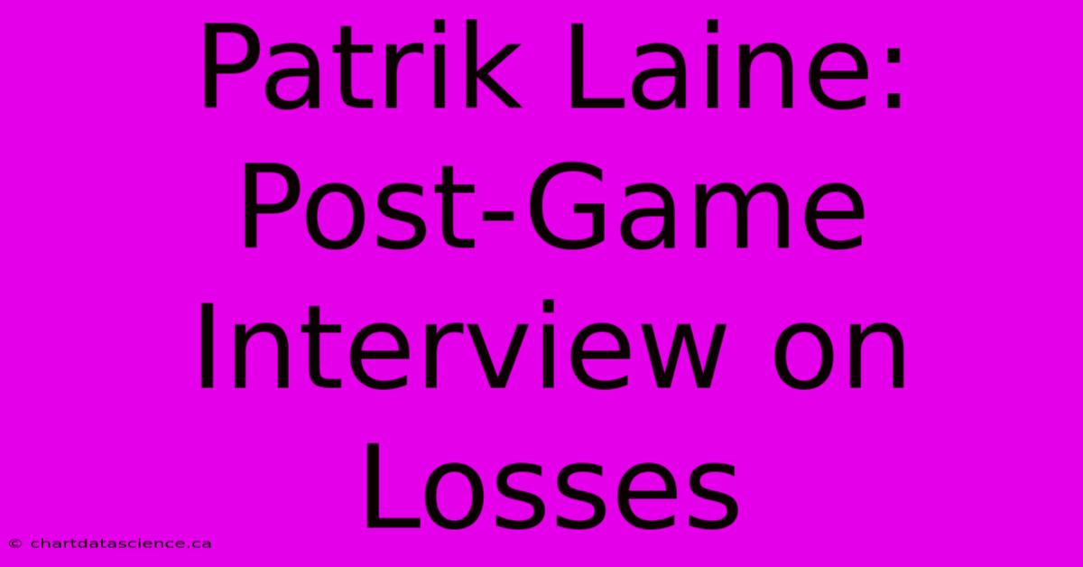 Patrik Laine: Post-Game Interview On Losses