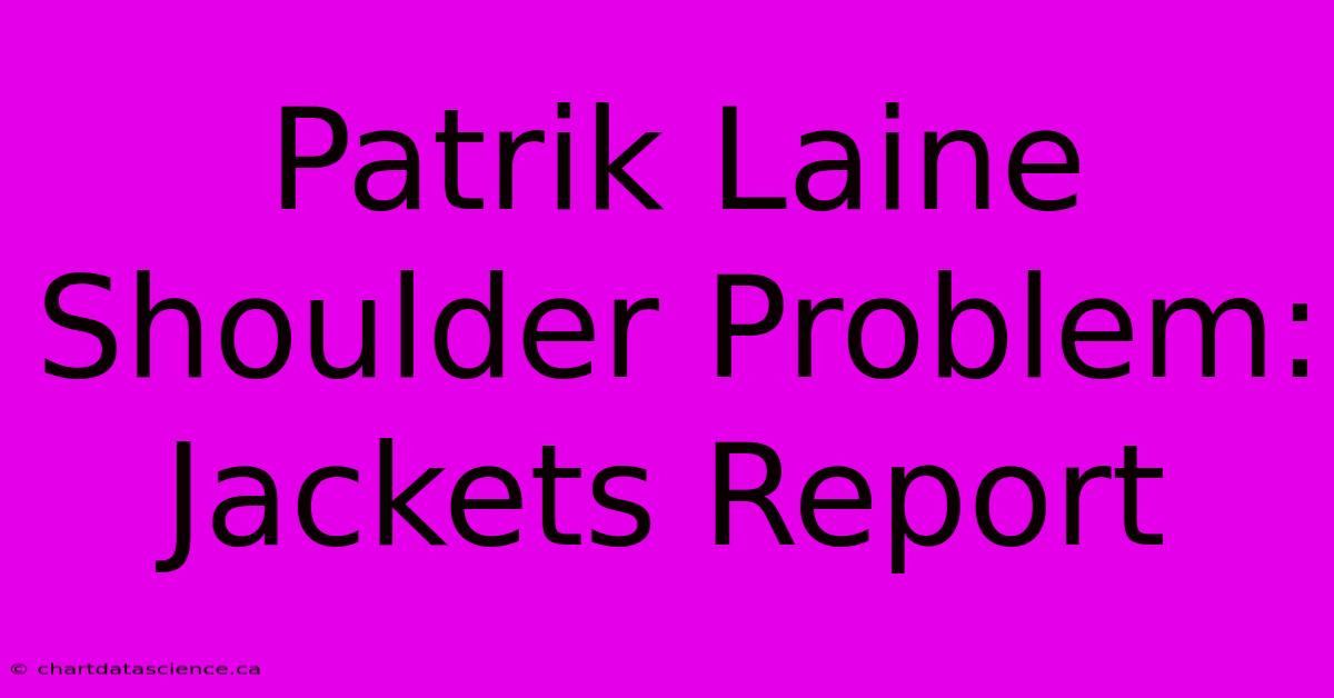 Patrik Laine Shoulder Problem: Jackets Report