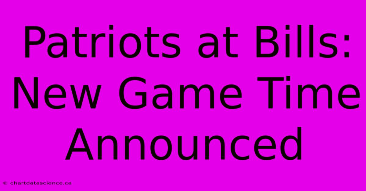 Patriots At Bills: New Game Time Announced