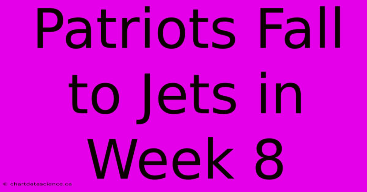 Patriots Fall To Jets In Week 8