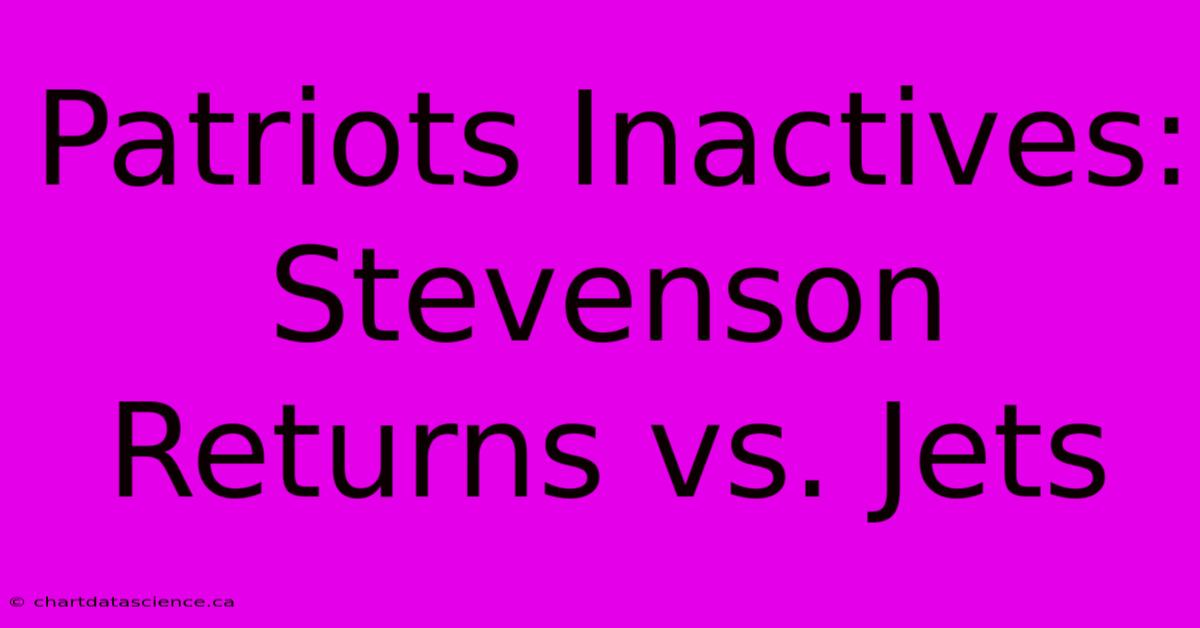 Patriots Inactives: Stevenson Returns Vs. Jets