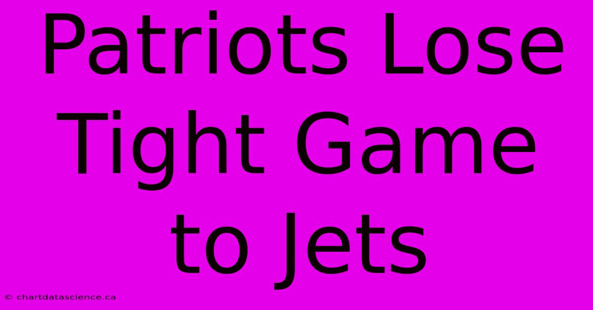 Patriots Lose Tight Game To Jets