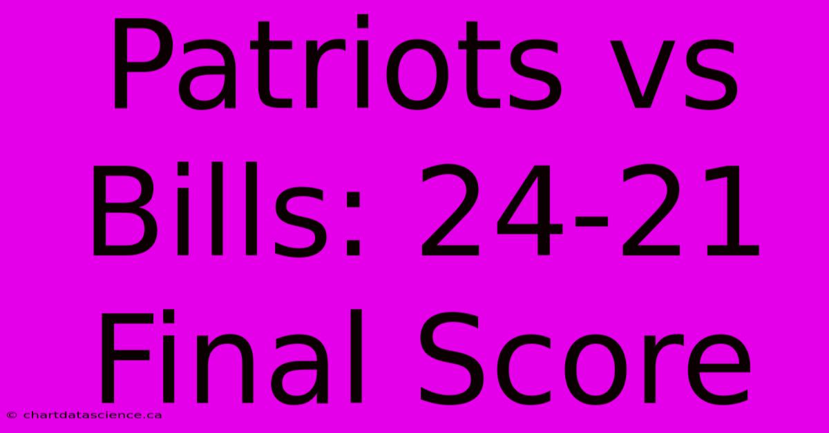 Patriots Vs Bills: 24-21 Final Score