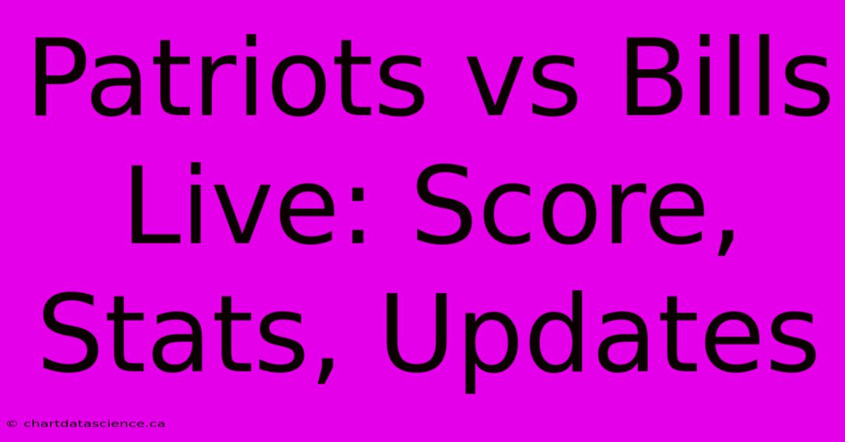 Patriots Vs Bills Live: Score, Stats, Updates