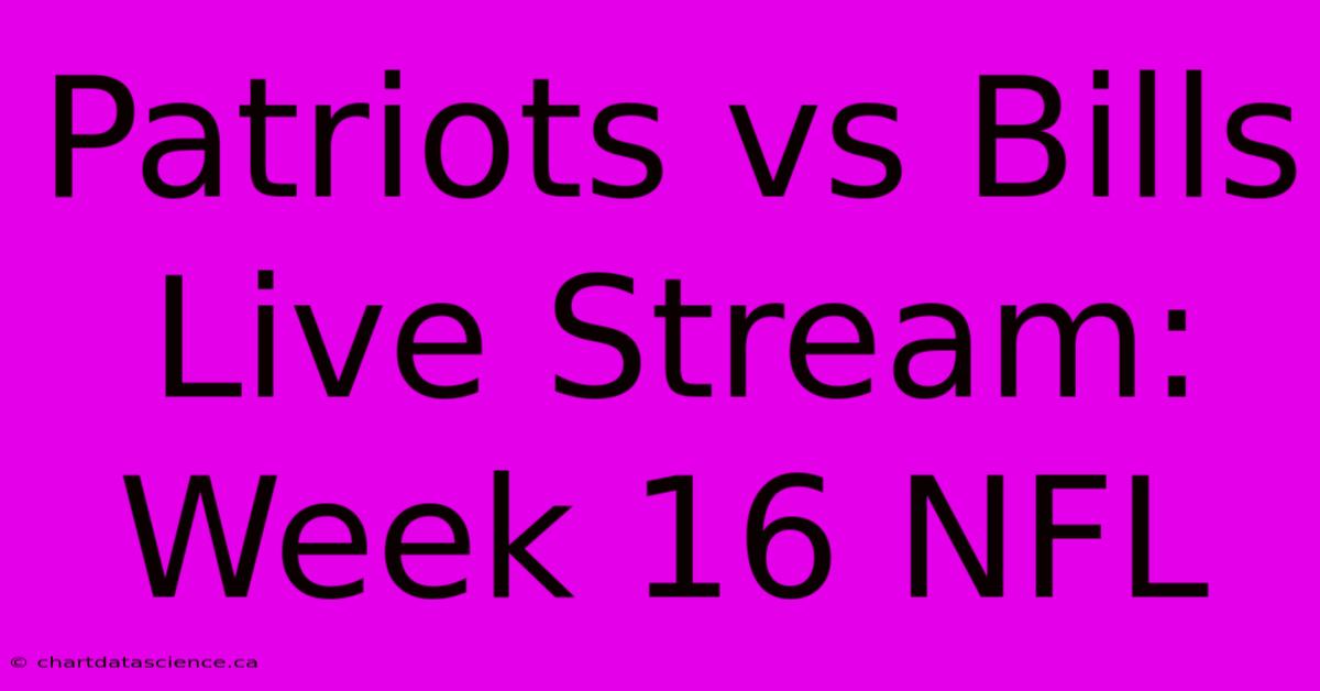 Patriots Vs Bills Live Stream: Week 16 NFL