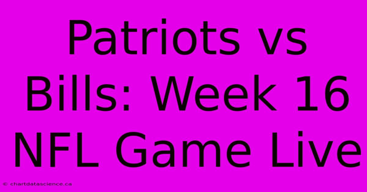 Patriots Vs Bills: Week 16 NFL Game Live