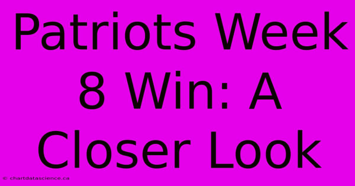 Patriots Week 8 Win: A Closer Look