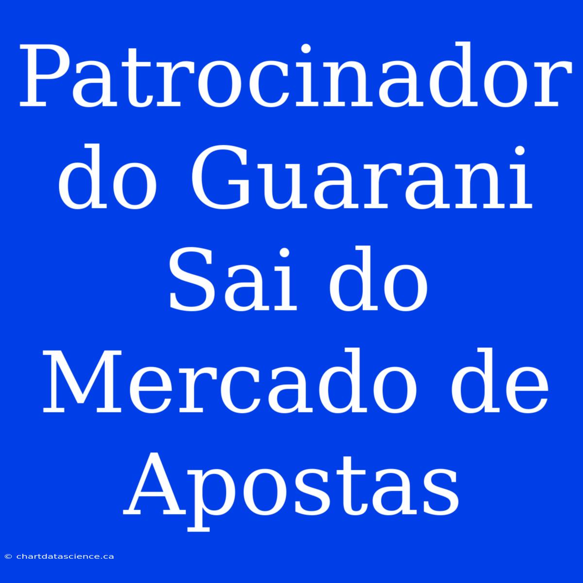 Patrocinador Do Guarani Sai Do Mercado De Apostas