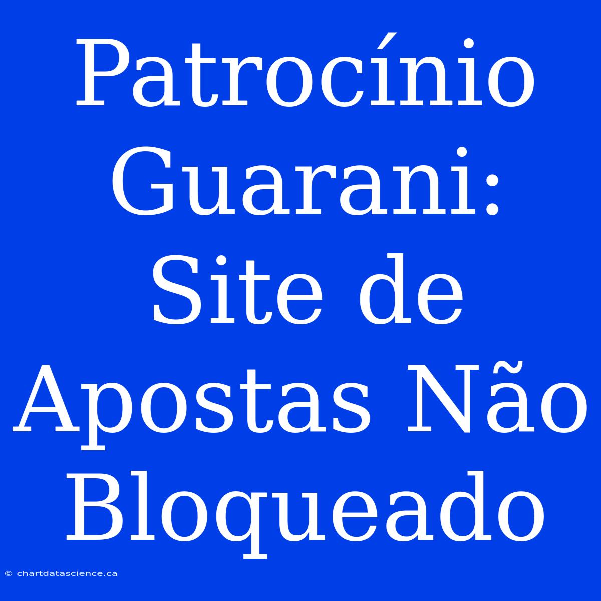 Patrocínio Guarani: Site De Apostas Não Bloqueado