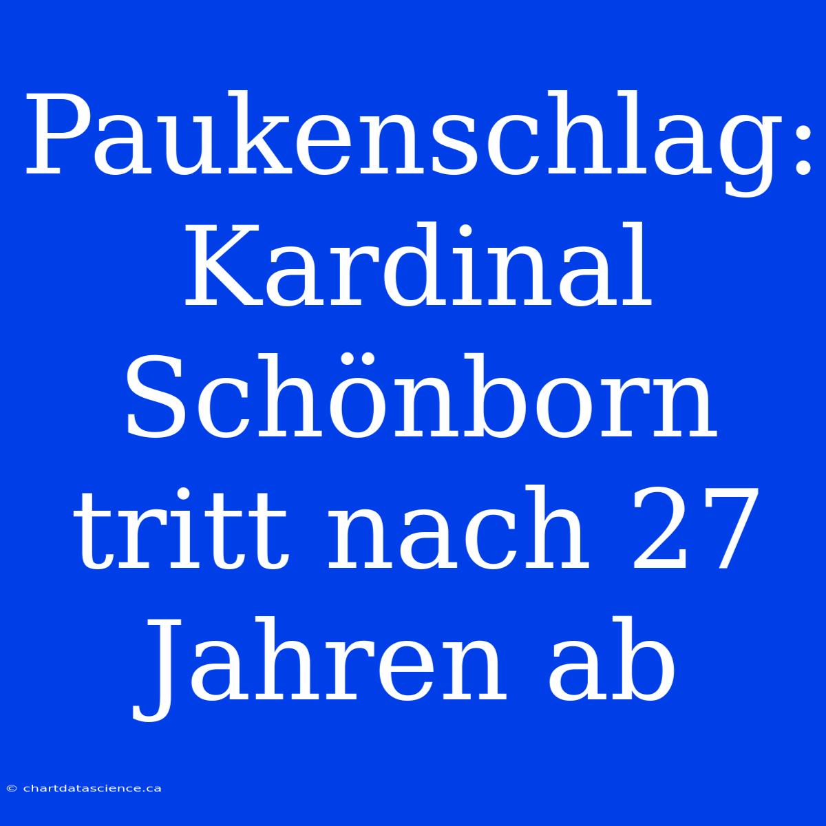 Paukenschlag: Kardinal Schönborn Tritt Nach 27 Jahren Ab