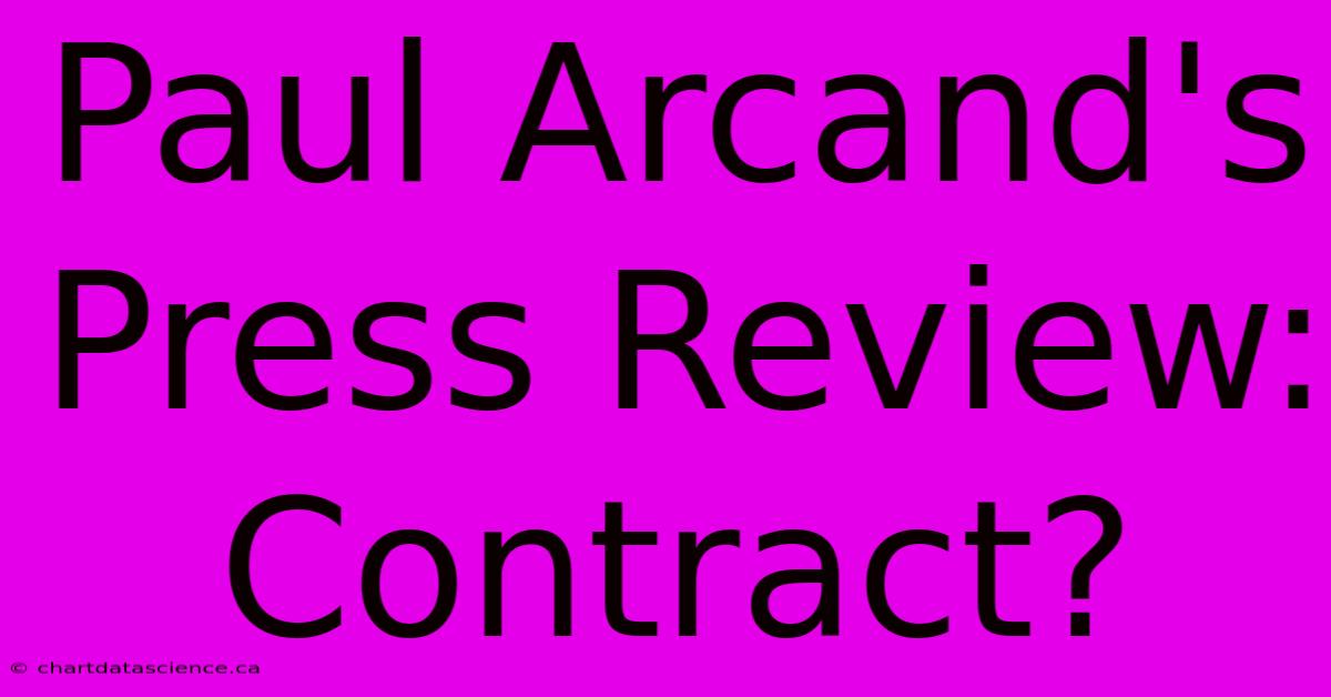 Paul Arcand's Press Review: Contract?