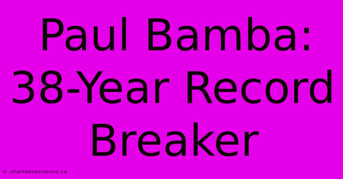 Paul Bamba: 38-Year Record Breaker