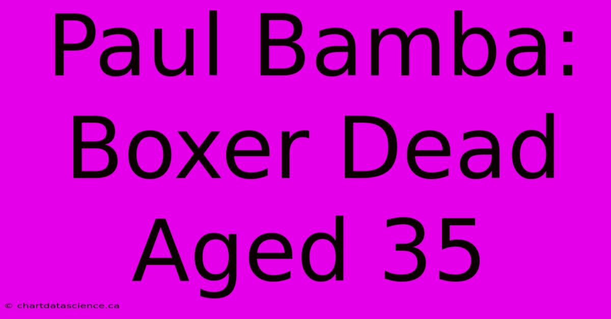 Paul Bamba: Boxer Dead Aged 35