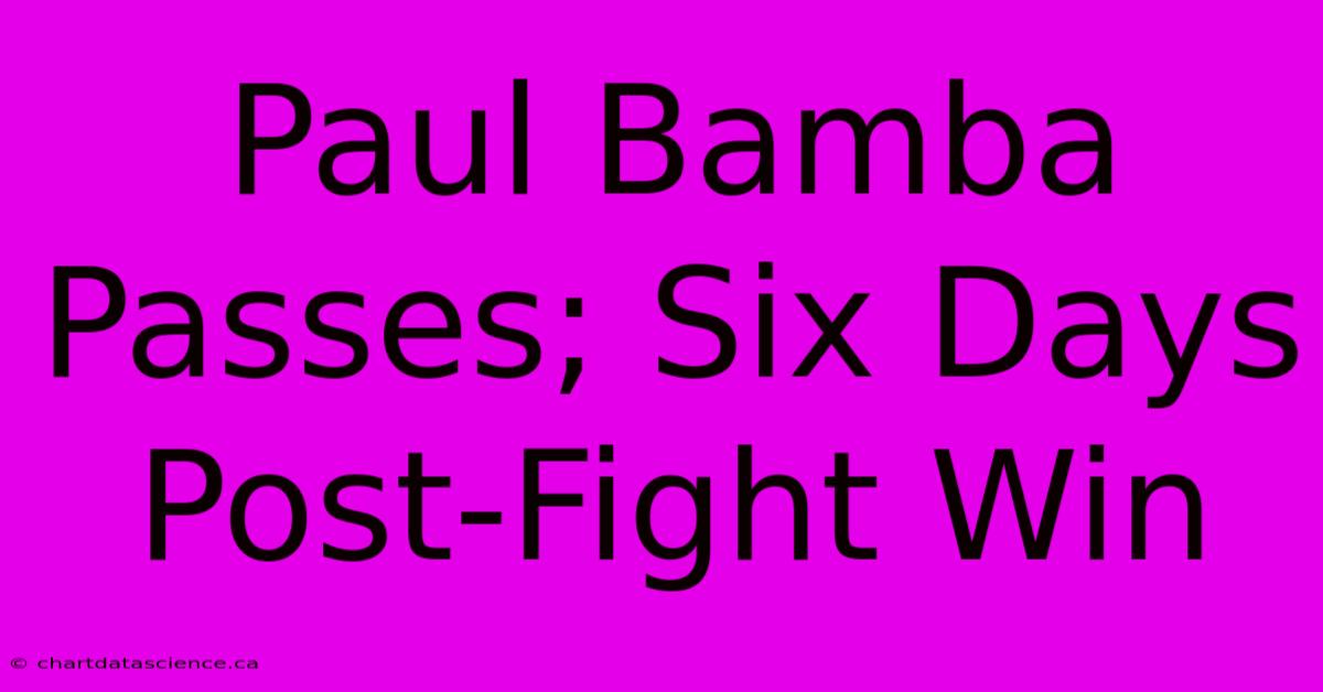 Paul Bamba Passes; Six Days Post-Fight Win